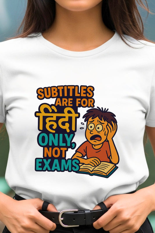 Close-up of the 'Subtitles Are for Hindi Only, Not Exams' graphic on a white t-shirt, showcasing the humorous font and subtitle-style design.