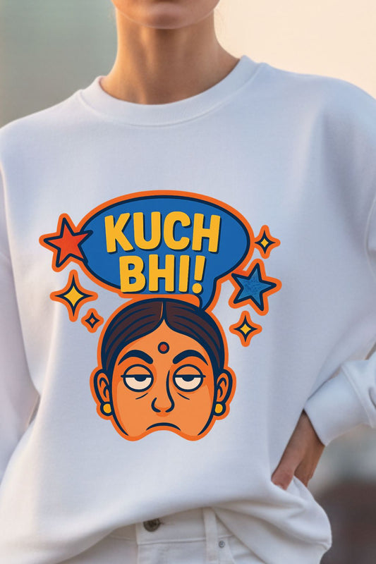 White sweatshirt with colorful graphic design of "Kuch Bhi" featuring text and a face.